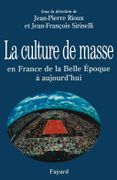 La culture de masse en France de la Belle Epoque à aujourd'hui. par RIOUX (Jean-Pierre) et Jean-François SIRINELLI (dir.).