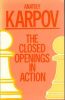 The Closed Openings in Action.. KARPOV (Anatoly).