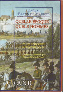 Quelle époque ! Quels hommes ! – 2 : De Lisbonne à Waterloo. Présenté et commenté par Pierre-Michel Giral.