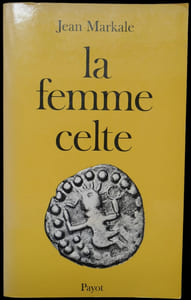 La Femme celte. Mythe et sociologie.