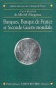 Banques, Banque de France et Seconde Guerre mondiale.. MARGAIRAZ (Michel)(dir.).