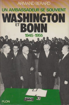 Un ambassadeur se souvient, II : Washington et Bonn, 1945-1955.. BÉRARD (Armand).