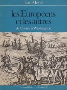 Les Européens et les autres. De Cortés à Washington. par MEYER (Jean).