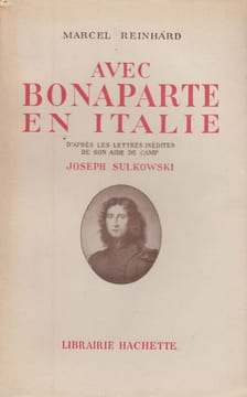 Avec Bonaparte en Italie. D'après les lettres inédites de son aide de camp Joseph Sulkowski.. REINHARD (Marcel).