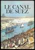 Le Canal de Suez.. [Canal de Suez] – BURCHELL (S. C.) et André CHASSIGNEUX.