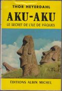 Aku-Aku, le secret de l'île de Pâques. par HEYERDAHL (Thor).