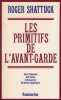 Les Primitifs de l'avant-garde. Henri Rousseau, Erik Satie, Alfred Jarry, Guillaume Apollinaire.. SHATTUCK (Roger).
