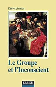 Le Groupe et l'Inconscient. L'imaginaire groupal.
