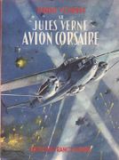 Le « Jules Verne », avion corsaire. par YONNET (Henri).