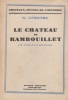 Le Château de Rambouillet. Six siècles d'histoire.. LENOTRE (Théodore Gosselin, dit G.).