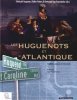 Les Huguenots et l'Atlantique. Volume II : Fidélités, racines et mémoires.. AUGERON (Mickaël), Didier Poton, Bertrand Van Ruymbeke (dir.).