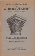 L'église bénédictine de La Charité-sur-Loire, « fille ainée de Cluny ». Étude archéologique. par BEAUSSART (Pierre).