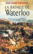 La bataille de Waterloo. par DAMAMME (Jean-Claude).