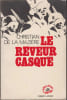 Le R&ecirc;veur casqu&eacute;.. LA MAZI&Egrave;RE (Christian de).