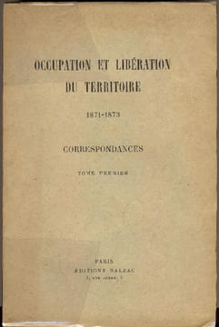 Occupation et libération du territoire, 1871-1873. Correspondances.. Collectif - THIERS (Adolphe), Gontaut-Biron, Saint-Vallier, von Manteuffel, etc.