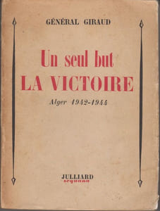 Un seul but, la Victoire. Alger 1942-1944.