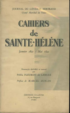 Cahiers de Sainte-Hélène. Janvier 1821 - Mai 1821. Manuscrit déchiffré et annoté par Paul Fleuriot de Langle.. BERTRAND (Général, Grand Maréchal du ...