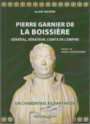 Pierre Garnier de La Boissière, général, sénateur, comte de l'Empire. Un Charentais au Pantheon. par MAZÈRE (Alain).