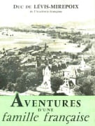Aventures d'une famille française. par LÉVIS-MIREPOIX (Duc de).