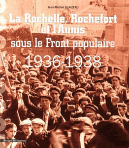 La Rochelle, Rochefort et l'Aunis sous le Front populaire, 1936-1938.