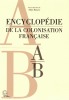 Encyclopédie de la colonisation française. A-B.. RUSCIO (Alain)(dir.).
