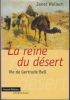 La reine du désert. Vie de Gertrude Bell.. WALLACH (Janet).
