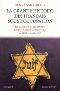 La Grande Histoire des Français sous l'Occupation. Volume 3 : Avril 1942–décembre 1943. Les Passions et les Haines. – L'Impitoyable Guerre civile.