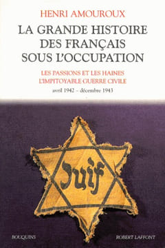 La Grande Histoire des Français sous l'Occupation. Volume 3 : Avril 1942–décembre 1943. Les Passions et les Haines. – L'Impitoyable Guerre civile.. ...