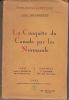 La Conquête du Canada par les Normands. Biographie de la première génération normande du Canada.. VAILLANCOURT (Émile).