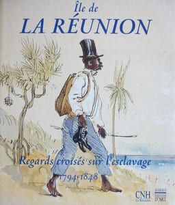 Île de La Réunion. Regards croisés sur l'esclavage, 1794-1848.