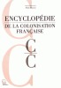 Encyclopédie de la colonisation française. C-C.. RUSCIO (Alain)(dir.).