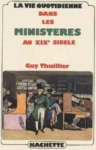 La Vie quotidienne dans les ministères au XIXe siècle.