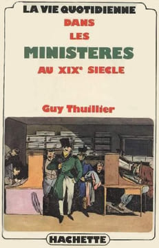 La Vie quotidienne dans les ministères au XIXe siècle.. THUILLIER (Guy).