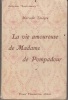 La Vie amoureuse de Madame de Pompadour.. TINAYRE (Marcelle).