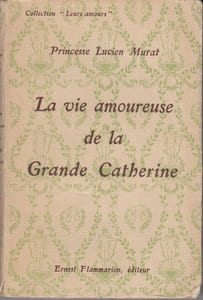 La Vie amoureuse de la Grande Catherine.