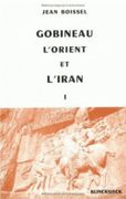 Gobineau, l'Orient et l'Iran. I. 1816-1860. Prolégomènes et essai d'analyse. (Thèse). par [GOBINEAU] – BOISSEL (Jean).