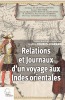 Relations et journaux d'un voyage aux Indes orientales.. FOURES-LEGRAND (Gaëlle).