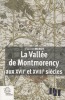 La vallée de Montmorency aux XVIIe et XVIIIe siècles.. MEROT (Florent).