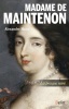 Madame de Maintenon. La presque reine.. MARAL (Alexandre).