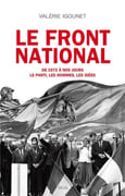 Le Front national de 1972 à nos jours. Le parti, les hommes, les idées. par IGOUNET (Valérie).