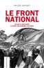 Le Front national de 1972 &agrave; nos jours. Le parti, les hommes, les id&eacute;es.. IGOUNET (Val&eacute;rie).