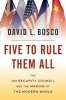 Five to Rule Them All: The UN Security Council and the Making of the Modern World.. BOSCO (David L.).