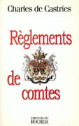 Réglements de comtes. par CASTRIES (Charles de).