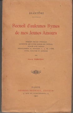 Recueil d'aulcunes Rymes de mes Jeunes Amours. Première édition intégrale publiée avec préface, notes, variantes et glossaire, par Louis Perceau.. ...