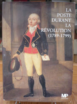 La Poste durant la Révolution (1789-1799).. BRUZEAU (Maurice)(dir.).