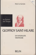 Étienne Geoffroy Saint-Hilaire, 1772-1844. Un naturaliste visionnaire. par LE GUYADER (Hervé).