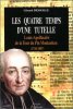 Les quatre temps d'une tutelle. Louis-Apolinaire de la Tour du Pin Montauban, 1744-1807, premier évêque siégeant à Nancy, archevêque d'Auch, ...