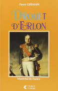J.-B. Drouët d'Erlon, Maréchal de France, Général comte d'Empire, Premier Gouverneur de l'Algérie. par GERMAIN (Pierre).