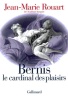 Bernis, le cardinal des plaisirs.. ROUART (Jean-Marie).