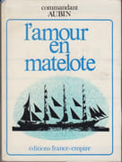 L'amour en matelote, récits. par AUBIN (Commandant Georges).